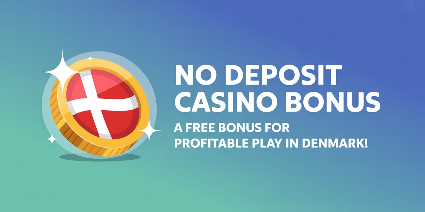 No Deposit Casino Bonus – A Free Bonus for Profitable Play in Denmark!